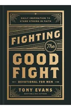 Fighting the Good Fight Devotional for Men