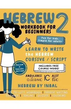 Hebrew 2 Workbook: Learn to Write the Hebrew Cursive Script Alphabet - For Kids and Adults