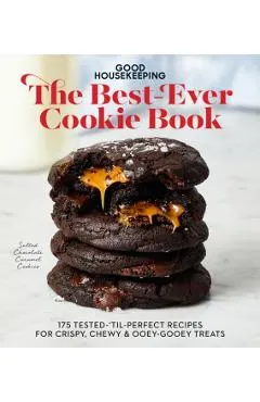 Good Housekeeping the Best-Ever Cookie Book: 175 Tested-'Til-Perfect Recipes for Crispy, Chewy & Ooey-Gooey Treats