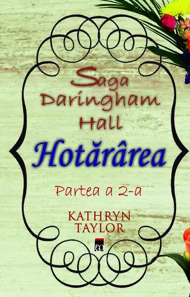 Hotărârea. Saga Daringham Hall (Vol. 2) - Hardcover - Katkryn Taylor