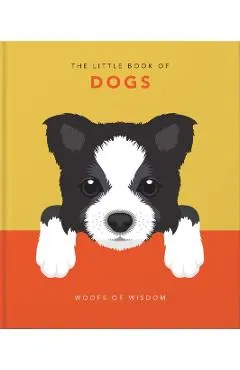 The Little Book of Dogs: Woofs of Wisdom