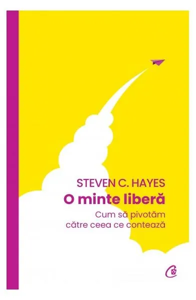 O minte liberă - Paperback brosat - Steven C. Hayes