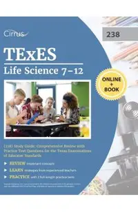 TExES Life Science 7-12 (238) Study Guide: Comprehensive Review with Practice Test Questions for the Texas Examinations of Educator Standards