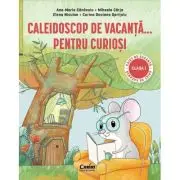 Caleidoscop de vacanta... pentru curiosi. Caiet de vacanta pentru clasa 1