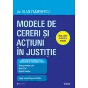 Modele de cereri si actiuni in justitie. Editia a doua revazuta si adaugita