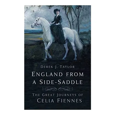 England from a Side-Saddle, Derek J. Taylor