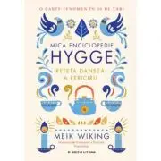 Mica enciclopedie Hygge. Reteta daneza a fericirii