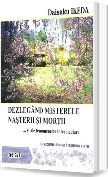 Dezlegând misterele nașterii și morții și ale fenomenelor intermediare - Paperback brosat - Daisaku Ikeda