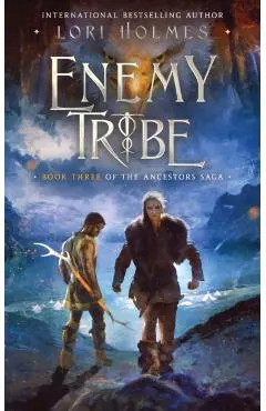 Enemy Tribe: Book 3 of The Ancestors Saga, A Fantasy Romance Series