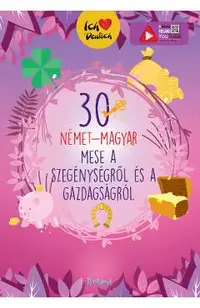 30 nemet-magyar a szegenysegrol es a gazdagsagrol (30 de povesti despre saracie si bogatie bilingv german-maghiar)