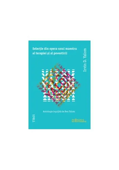Selecţie din opera unui maestru al terapiei şi al povestirii - Paperback - Irvin D. Yalom