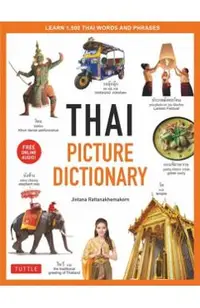 Thai Picture Dictionary: Learn 1,500 Thai Words and Phrases - The Perfect Visual Resource for Language Learners of All Ages (Includes Online Au