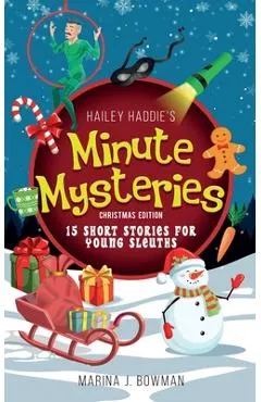 Hailey Haddie's Minute Mysteries Christmas Edition: 15 Short Stories For Young Sleuths