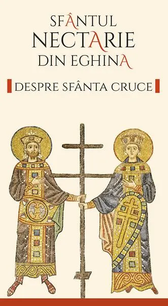 Despre Sfânta Cruce - Paperback brosat - Nectarie de Eghina