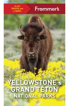 Frommer's Yellowstone and Grand Teton National Parks