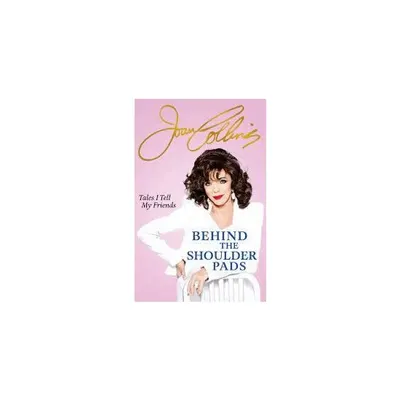 JoanCollins:BehindTheShoulderPads
