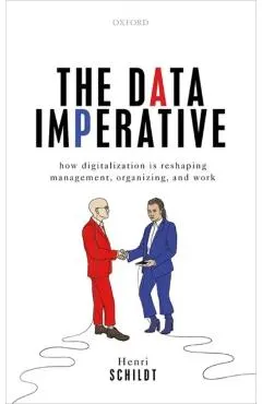 The Data Imperative: How Digitalization Is Reshaping Management, Organizing, and Work