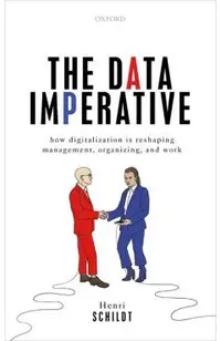 The Data Imperative: How Digitalization Is Reshaping Management, Organizing, and Work