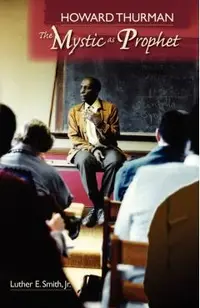 Howard Thurman: The Mystic as Prophet