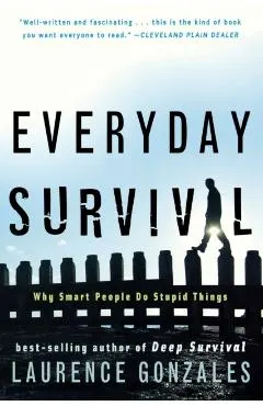 Everyday Survival: Why Smart People Do Stupid Things
