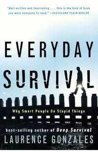 Everyday Survival: Why Smart People Do Stupid Things