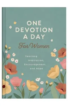 One Devotion a Day for Women: Yearlong Inspiration, Encouragement, and Hope
