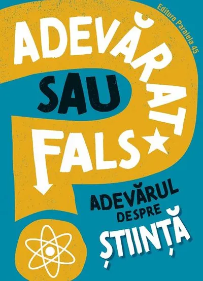 Adevarat sau fals. Adevărul despre știință - Paperback brosat