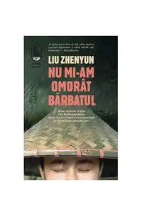 Nu mi-am omorât bărbatul - Paperback brosat - Zhenyun Liu
