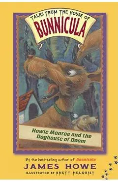 Howie Monroe and the Doghouse of Doom