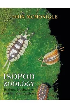 Isopod Zoology: Biology, Husbandry, Species, and Cultivars