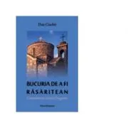 Bucuria de a fi rasaritean. Convorbiri cu Leonid Dragomir