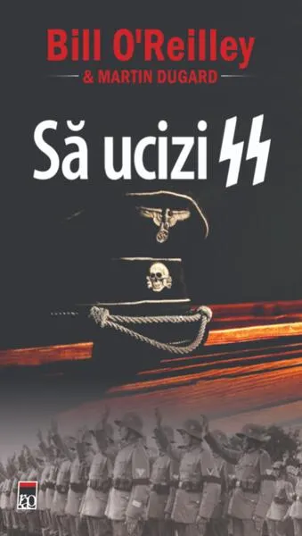Să ucizi SS - Paperback brosat - Bill O'Reilly, Martin Dugard