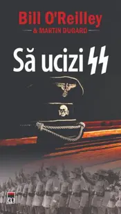 Să ucizi SS - Paperback brosat - Bill O'Reilly, Martin Dugard
