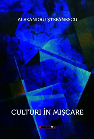 Culturi în mișcare - Paperback brosat - Alex. Ştefănescu