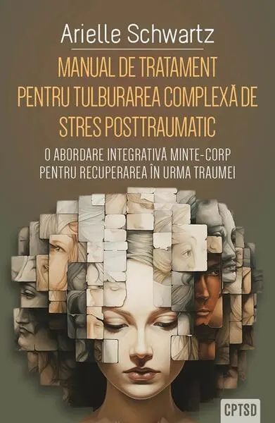 Manual de tratament pentru tulburarea complexă de stres posttraumatic (CPTSD) - Paperback brosat - Arielle Schwartz