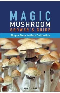 Magic Mushroom Grower's Guide Simple Steps to Bulk Cultivation