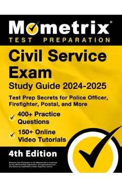Civil Service Exam Study Guide 2024-2025 - 400+ Practice Questions, 150+ Online Video Tutorials, Test Prep Secrets for Police Officer, Firefighter, Po