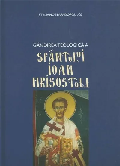 Gandirea teologica a Sfantului Ioan Hrisostom