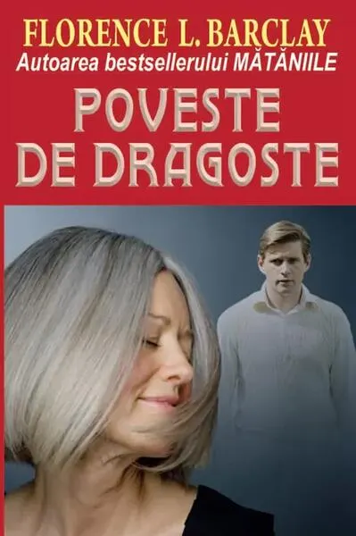 Poveste de dragoste - Paperback brosat - Florence L. Barclay