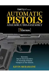 Gun Digest Book of Automatic Pistols Assembly/Disassembly, 7th Edition