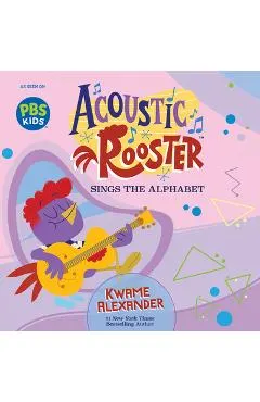 Acoustic Rooster Sings the Alphabet