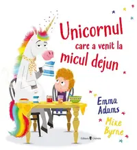Unicornul care a venit la micul dejun - Hardcover - Emma Adams