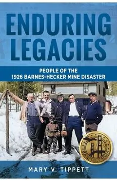 Enduring Legacies: People of the 1926 Barnes-Hecker Mine Disaster