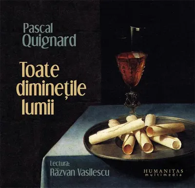 Toate dimineţile lumii (audiobook) - Pascal Quignard