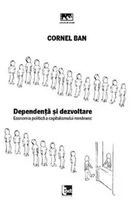 Dependenta si dezvoltare. Economia politica a capitalismului romanesc