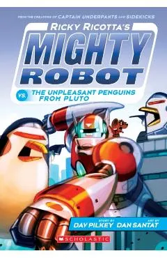Ricky Ricotta's Mighty Robot vs. the Unpleasant Penguins from Pluto (Ricky Ricotta's Mighty Robot #9), Volume 9