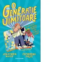 O generatie uimitoare. Cum sa fii un rebel intr-o lume plina de ecrane