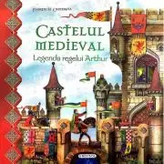 Castelul medieval. Legenda regelui Arthur