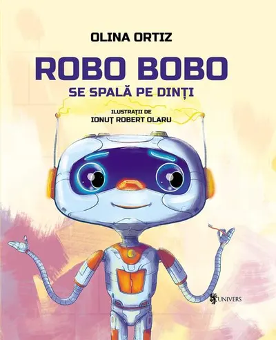 Robo Bobo se spală pe dinți - Hardcover - Olina Ortiz