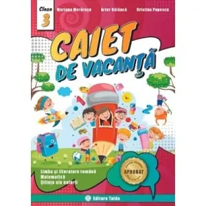 Caiet de vacanta pentru Clasa a III-a - Limba si literatura romana, Matematica, Stiinte ale naturii + Diploma cadou